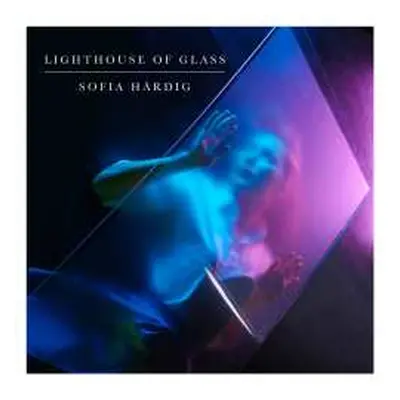 CD Sofia Härdig: Lighthouse Of Glass