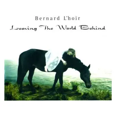 CD Bernard L'Hoir: Leaving The World Behind