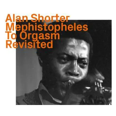 CD Alan Shorter: Mephistopheles To Orgasm Revisited