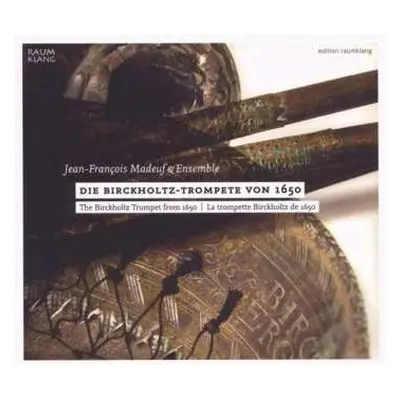 CD Jean-François Madeuf & Ensemble: Die Birckholtz-Trompete von 1650