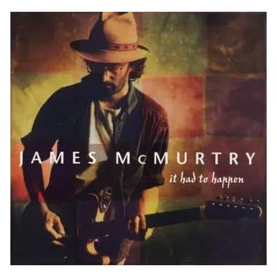 CD James McMurtry: It Had To Happen