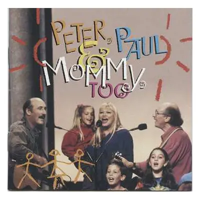 CD Peter, Paul & Mary: Peter, Paul & Mommy, Too