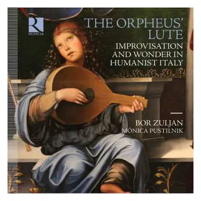 CD Various: The Orpheus´ Lute. Improvisation And Wonder In Humanist Italy