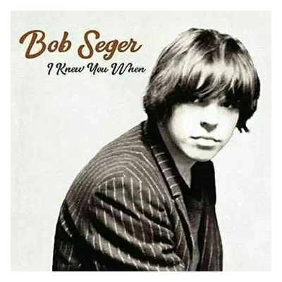 LP Bob Seger: I Knew You When