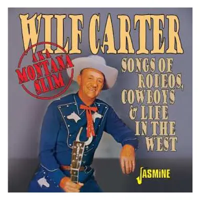 CD Wilf Carter: Songs Of Rodeos, Cowboys & Life In The West