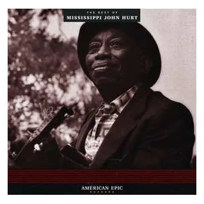 LP Mississippi John Hurt: American Epic: The Best Of Mississippi John Hurt