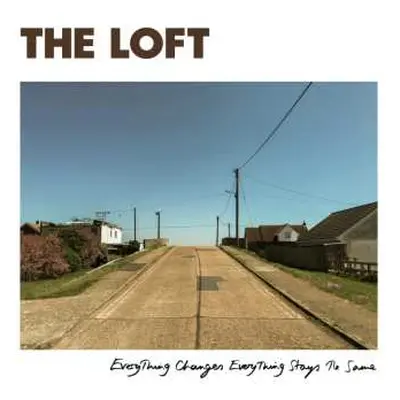 LP The Loft: Everything Changes Everything Stays The Same