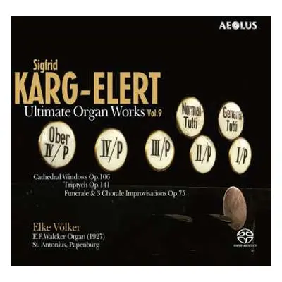 SACD Sigfrid Karg-Elert: Orgelwerke - "ultimate Organ Works" Vol.9