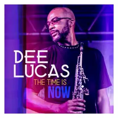 CD Dee Lucas: Time Is Now