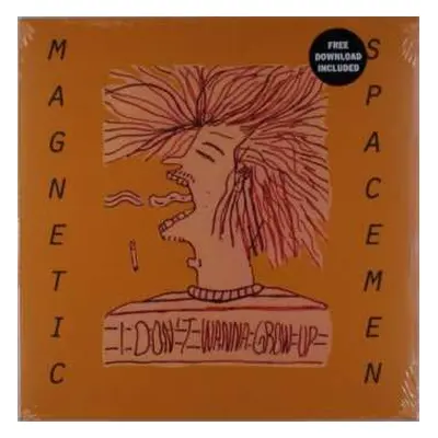 LP Magnetic Spacemen: I Don't Wanna Grow Up CLR