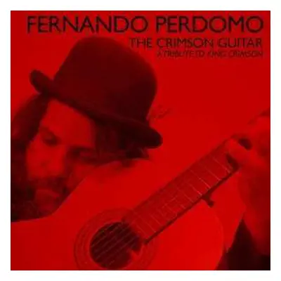 CD Fernando Perdomo: The Crimson Guitar - A Tribute To King Crimson