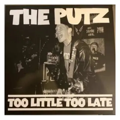 LP The Putz: Too Little Too Late CLR