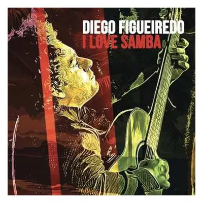 CD Diego Figueiredo: I Love Samba