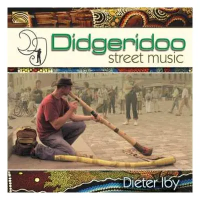 CD Dieter Iby: Didgeridoo - Street Music