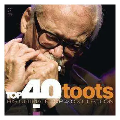 2CD Toots Thielemans: Top 40 Toots (His Ultimate Top 40 Collection)