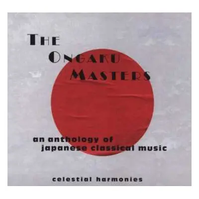 CD Various: The Ongaku Masters: An Anthology Of Japanese Classical Music