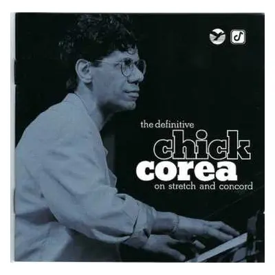 2CD Chick Corea: The Definitive Chick Corea on Stretch and Concord