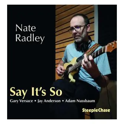 CD Nate Radley: Say It's So