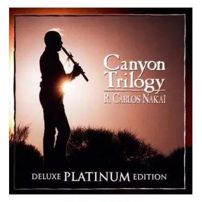 CD R. Carlos Nakai: Canyon Trilogy [Deluxe Platinum Edition] DLX