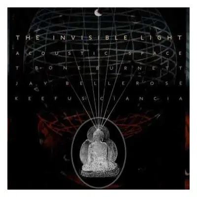 CD T-Bone Burnett: The Invisible Light: Acoustic Space