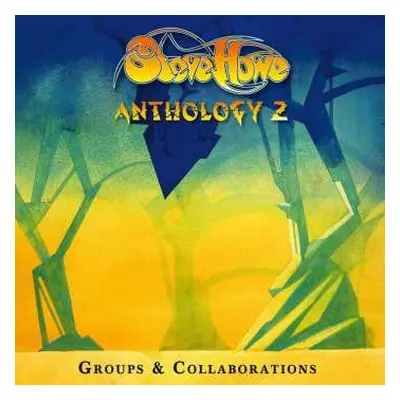 3CD Steve Howe: Anthology 2 (Groups & Collaborations) DIGI