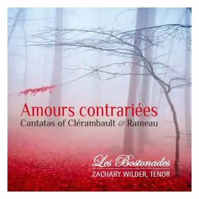 CD Zachary Wilder: Amours Contrariées: Cantatas Of Clérambault & Rameau