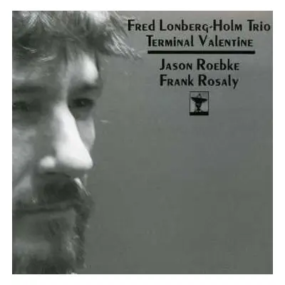 CD Fred Lonberg-Holm Trio: Terminal Valentine