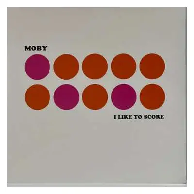 LP Moby: I Like To Score CLR | NUM