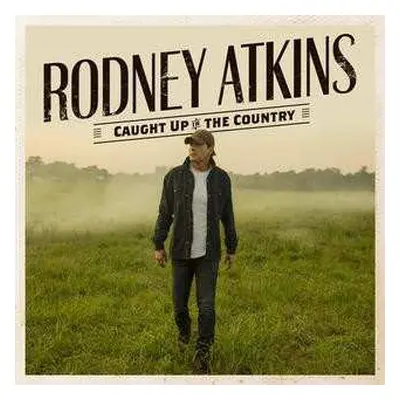 LP Rodney Atkins: Caught Up In The Country