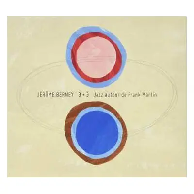 CD Jerome Berney: 3 + 3 – Jazz Autour De Frank Martin