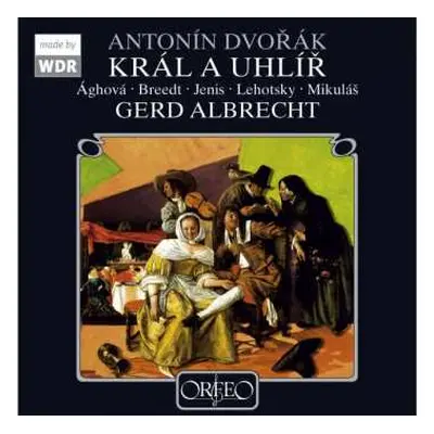 2CD Antonín Dvořák: König Und Köhler / Kral A Uhlir