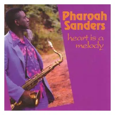 CD Pharoah Sanders: Heart Is A Melody