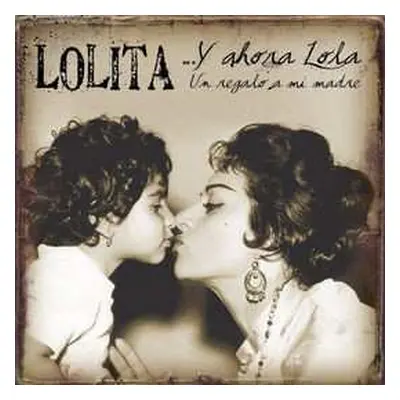 CD Lolita: ...Y Ahora Lola (Un Regalo A Mi Madre)