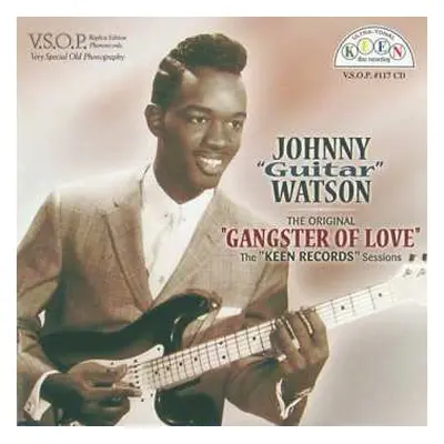 CD Johnny Guitar Watson: The Original Gangster Of Love, The "Keen Records" Sessions.