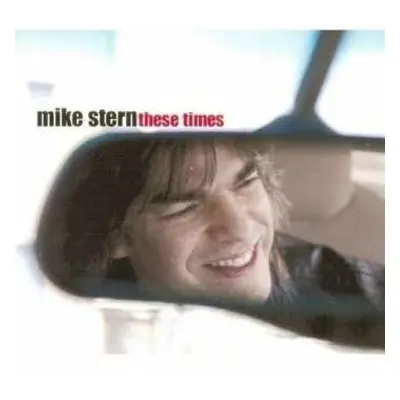 CD Mike Stern: These Times