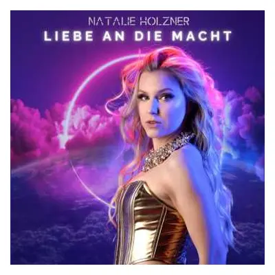 CD Natalie Holzner: Liebe An Die Macht