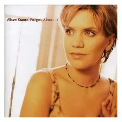 CD Alison Krauss: Forget About It