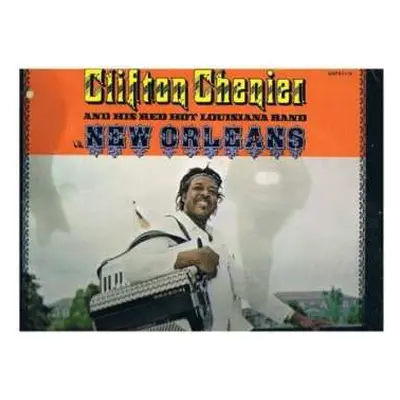 LP Clifton Chenier And His Red Hot Louisiana Band: In New Orleans