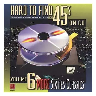 CD Various: Hard To Find 45s On CD, Vol. 6: More Sixties Classics