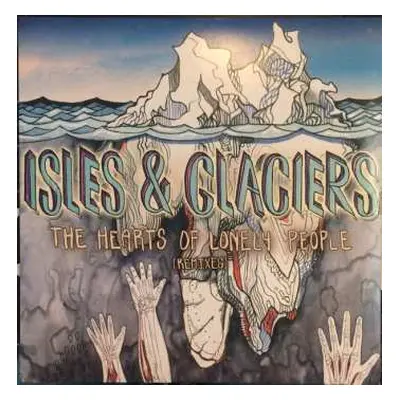 LP Isles & Glaciers: The Hearts Of Lonely People (Remixes)