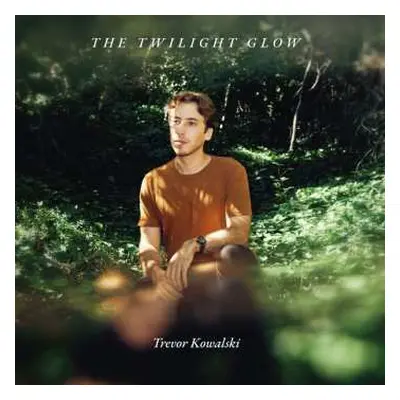 LP Trevor Kowalski: The Twilight Glow