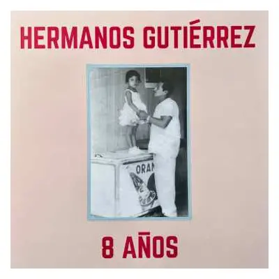 LP Hermanos Gutiérrez: 8 Años CLR