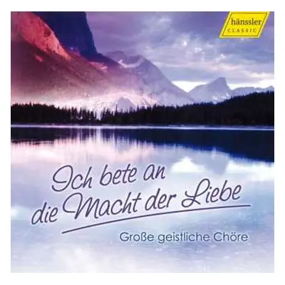 2CD Various: Große Geistliche Chöre - Ich Bete An Die Macht Der Liebe