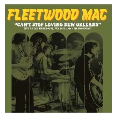 LP Fleetwood Mac: Can't Stop Loving New Orleans: Live At The Warehouse, Jan 30th 1970