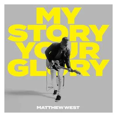 CD Matthew West: My Story Your Glory