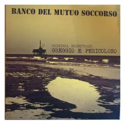 LP Banco Del Mutuo Soccorso: Greggio E Pericoloso (Original Soundtrack) LTD