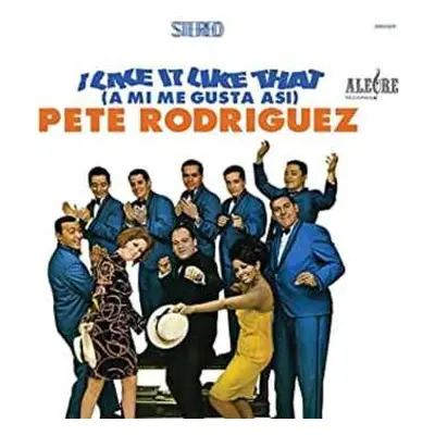 LP Pete Rodriguez: I Like It Like That (A Mi Me Gusta Asi)