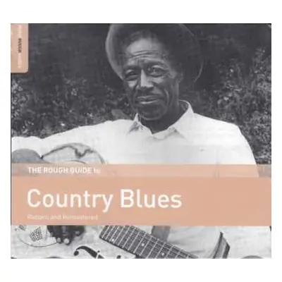 CD Various: The Rough Guide To Country Blues (Reborn And Remastered)