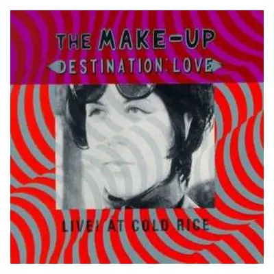 LP The Make-Up: Destination: Love; Live! At Cold Rice