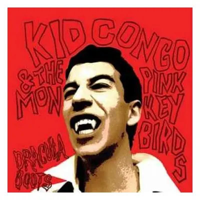 CD Kid Congo & The Pink Monkey Birds: Dracula Boots